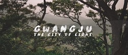 Gwangju- Thành Phố Ánh Sáng