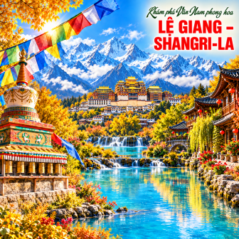 Tour Lệ Giang ShangriLa 5 ngày 4 đêm bay thẳng Vietjet