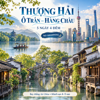 Thượng Hải - Hàng Châu – Ô Trấn 5 Ngày
