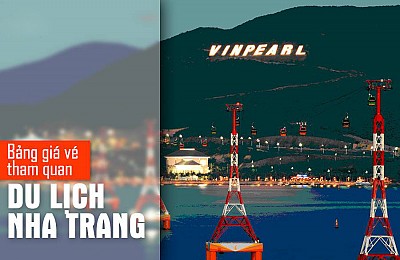 Bảng Giá Vé Thăm Quan chương trình Nha Trang Bảng Giá Vé Thăm Quan chương trình Nha Trang