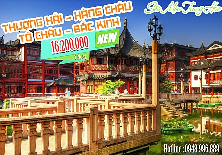 Thượng Hải – Hàng Châu – Tô Châu – Bắc Kinh 7 Ngày khởi hành từ Hà Nội Thượng Hải – Hàng Châu – Tô Châu – Bắc Kinh 7 Ngày khởi hành từ Hà Nội
